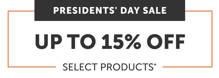 Presidents' Day Sale - Up To 15% Off Select Products*